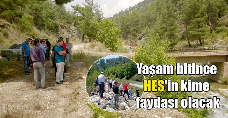 Yaşam bitince HES'in kime faydası olacak