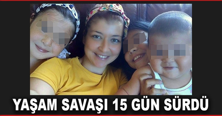 Yaşam savaşı 15 gün sürdü