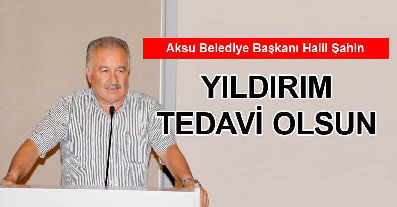 Yıldırım tedavi olsun