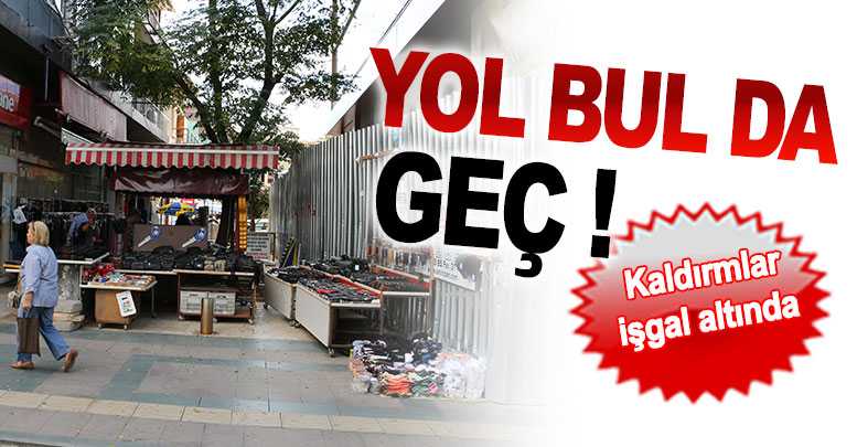 Yol bul da geç !