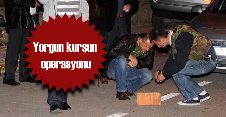 Yorgun kurşun operasyonu