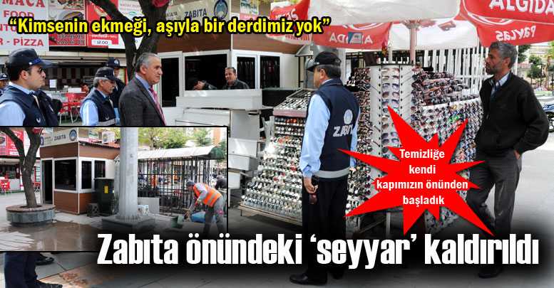 Zabıta önündeki ‘seyyar’ kaldırıldı