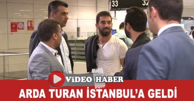 Arda Turan İstanbul’a geldi