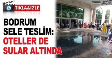 Bodrum sele teslim: Oteller bile sular altında